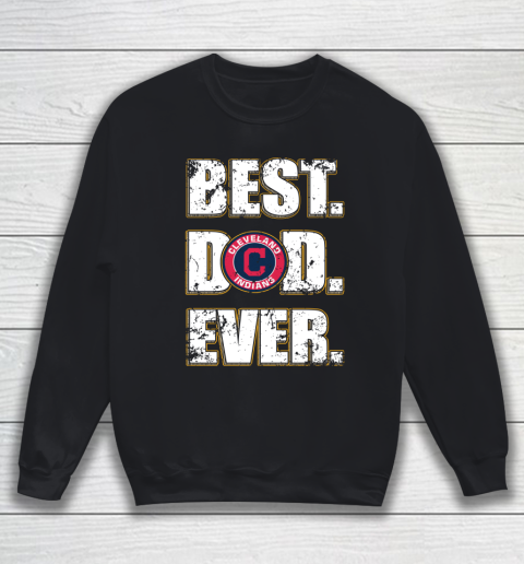 MLB Cleveland Indians Baseball Best Dad Ever Family Shirt Sweatshirt