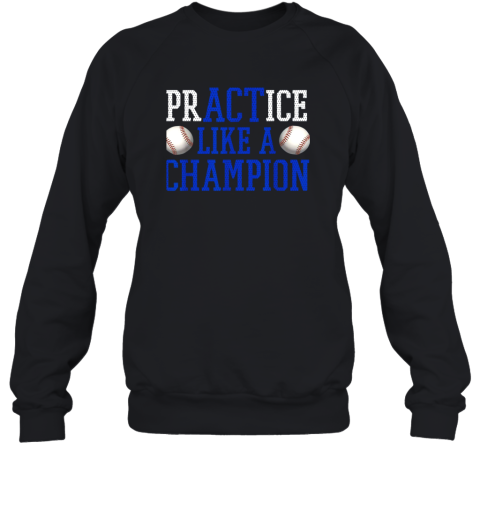 PrACTice Like A Champion Baseball Sweatshirt