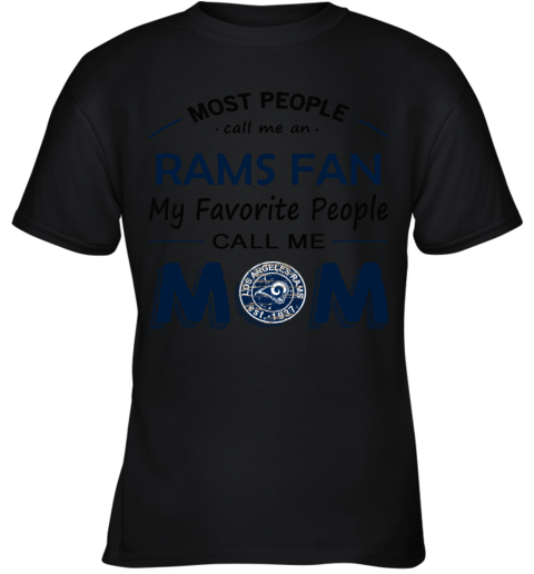 Most People Call Me Los Angeles Rams Fan Football Mom Youth T-Shirt