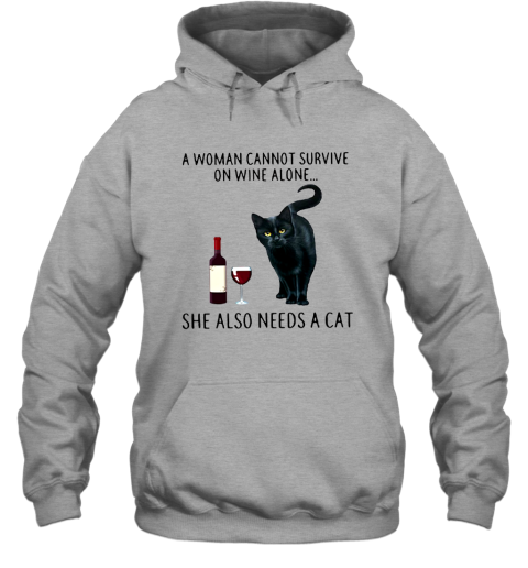Premium A Woman Cannot Survive On Wine Alone She Also Needs A Cat Hoodie