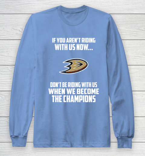NHL Anaheim Ducks Hockey We Become The Champions Long Sleeve T-Shirt 8