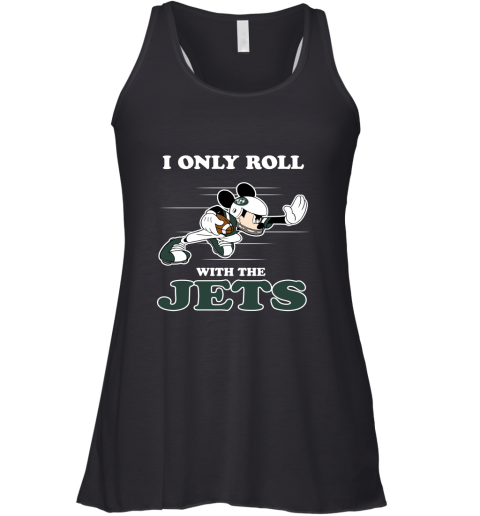 NFL Mickey Mouse I Only Roll With New York Jets Racerback Tank