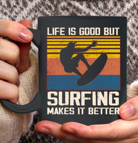 Life is good but Surfing makes it better Ceramic Mug 11oz