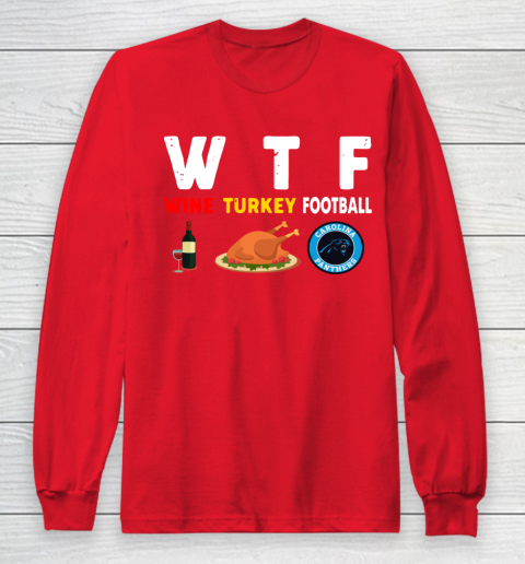 Carolina Panthers Giving Day WTF Wine Turkey Football NFL Long Sleeve T-Shirt 7