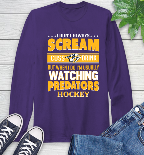 Nashville Predators NHL Hockey I Scream Cuss Drink When I'm Watching My Team Long Sleeve T-Shirt 5
