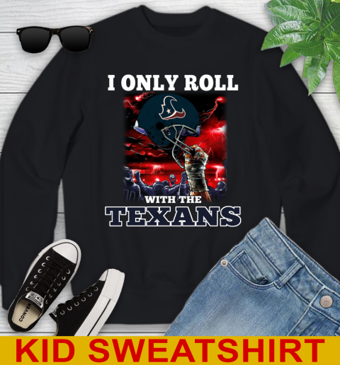 Houston Texans NFL Football I Only Roll With My Team Sports Youth Sweatshirt