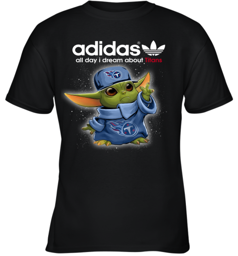 Baby Yoda Adidas All Day I Dream About Tennessee Titans Youth T-Shirt
