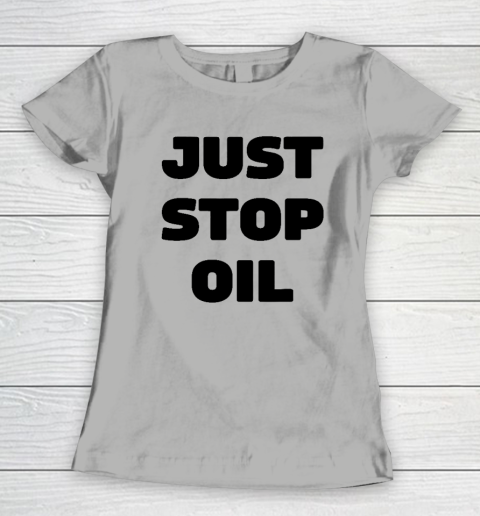 Just Stop Oil Save The Earth Just Stop Oil Women's T-Shirt 7