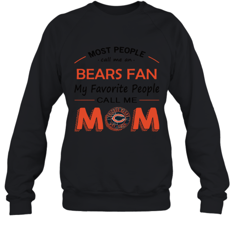 Most People Call Me Chicago Bears Fan Football Mom Sweatshirt