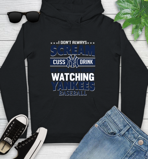 New York Yankees MLB I Scream Cuss Drink When I'm Watching My Team Youth Hoodie