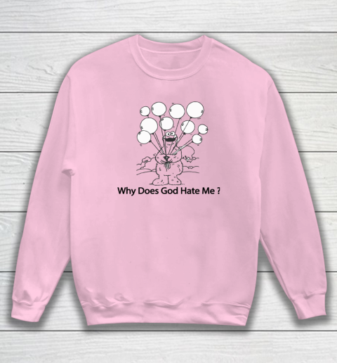 Cookie Monster Why Does God Hate Me Sweatshirt 5