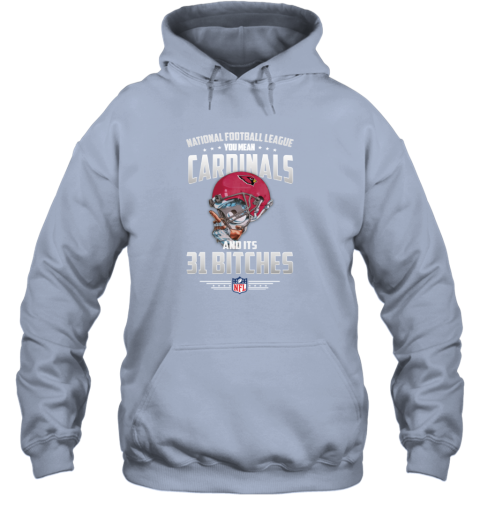 NFL You Mean Cardinals And Its 31 Bitches Arizona Hoodie 54pg nfl you mean cardinals and its 31 bitches arizona hoodie 23 front light blue