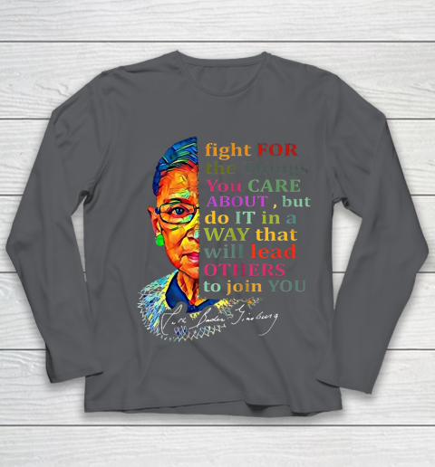 Awesome Ruth Bader Ginsburg Fight For The Things You Care Youth Long Sleeve 6