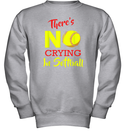 qktz there39 s no crying in softball baseball coach player lover youth sweatshirt 47 front sport grey