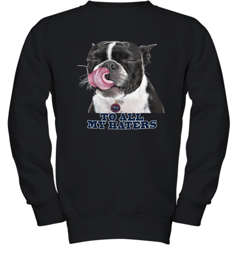 New England Patriots To All My Haters Dog Licking Youth Sweatshirt