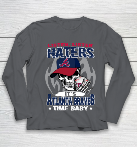 Listen Haters It is BRAVES Time Baby MLB Youth Long Sleeve 6