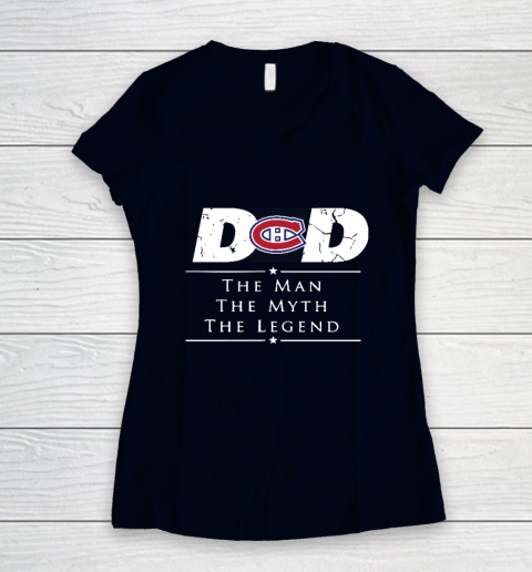 Montreal Canadiens NHL Ice Hockey Dad The Man The Myth The Legend Women's V-Neck T-Shirt 2