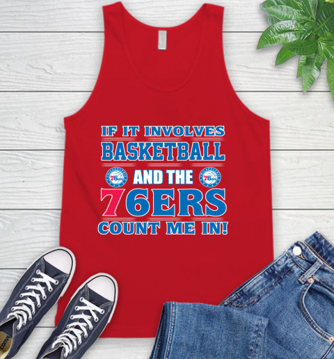 NBA If It Involves Basketball And Philadelphia 76ers Count Me In Sports Tank Top 6