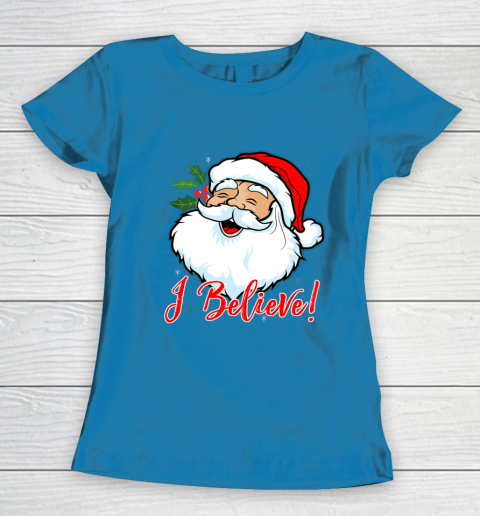I Believe In Santa Claus T Shirt Funny Christmas Holiday Women's T-Shirt 6