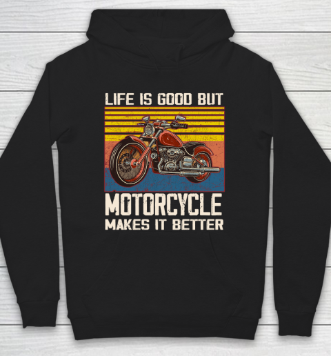 Life is good but motorcycle makes it better Hoodie