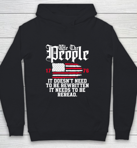 We The People It Doesn't Need To Be Rewritten It Needs To Be Reread , Celebrate 4th Of July Youth Hoodie