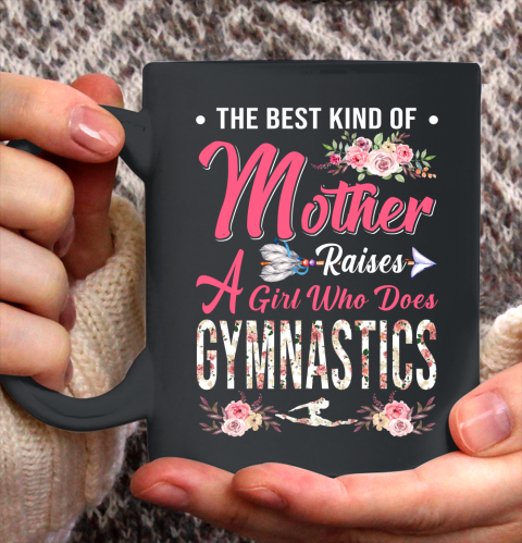 Gymnastics the best kind of mother raises a girl Ceramic Mug 11oz