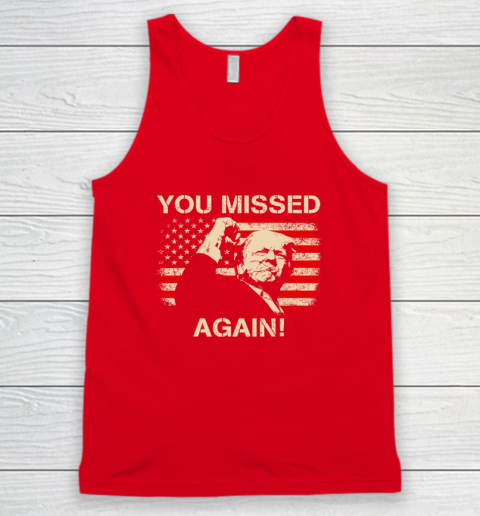 You Missed Again Trump Tank Top 4