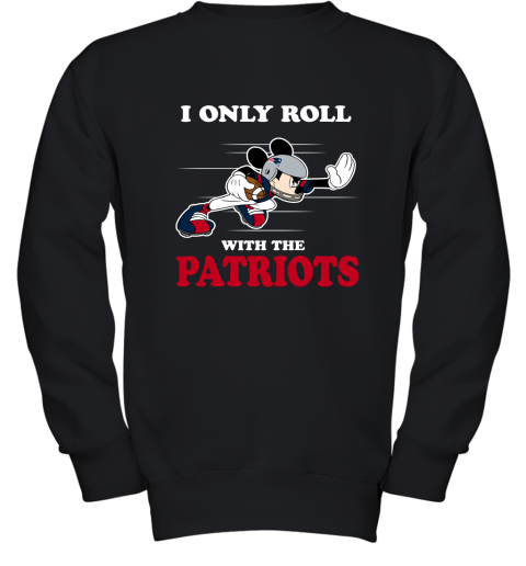 NFL Mickey Mouse I Only Roll With New England Patriots Youth Sweatshirt