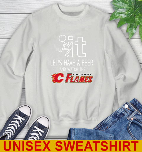 Calgary Flames Hockey NHL Let's Have A Beer And Watch Your Team Sports Sweatshirt 5