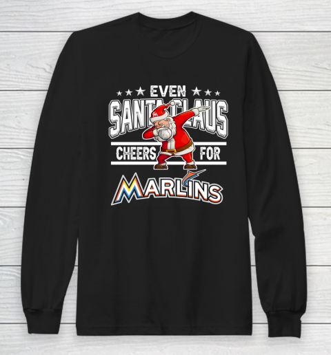 Miami Marlins Even Santa Claus Cheers For Christmas MLB Long Sleeve T-Shirt
