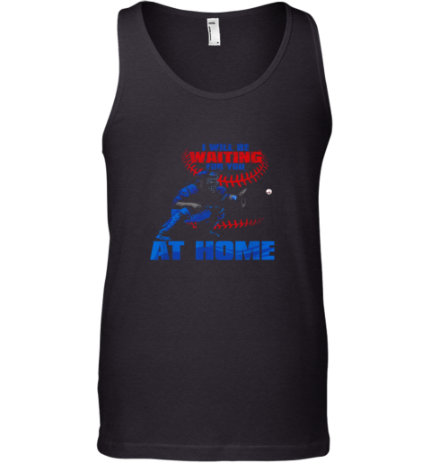 I Will Be Waiting For You At Home! Baseball Catcher Tank Top
