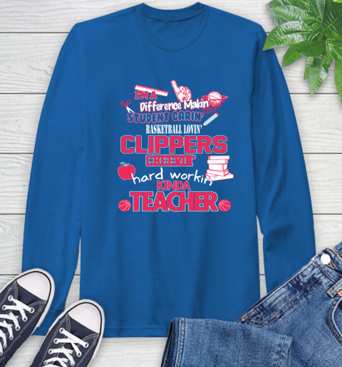 LA Clippers NBA I'm A Difference Making Student Caring Basketball Loving Kinda Teacher (1) Long Sleeve T-Shirt 10