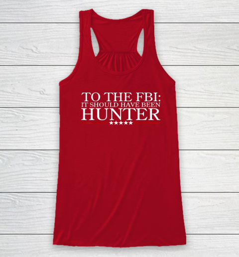 To The FBI It Should Have Been Hunter Racerback Tank 3