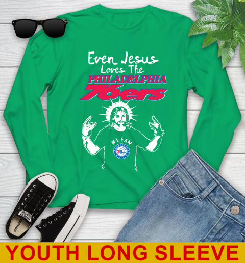 Philadelphia 76ers NBA Basketball Even Jesus Loves The 76ers Shirt Youth Long Sleeve 7