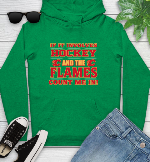 NHL If It Involves Hockey And The Calgary Flames Count Me In Sports Youth Hoodie 7