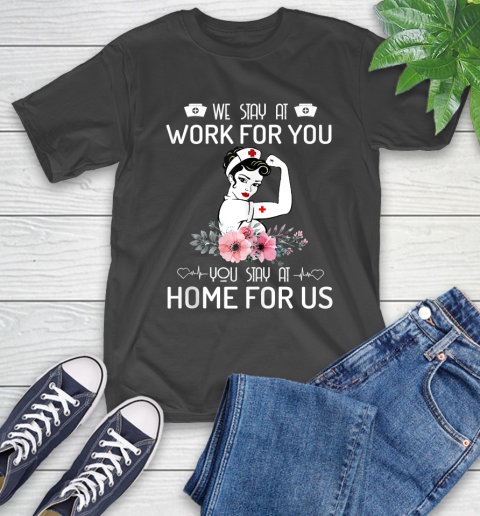 Nurse Shirt We Stay At Work For You Please Stay At Home For Us Paramedic Shirt T-Shirt