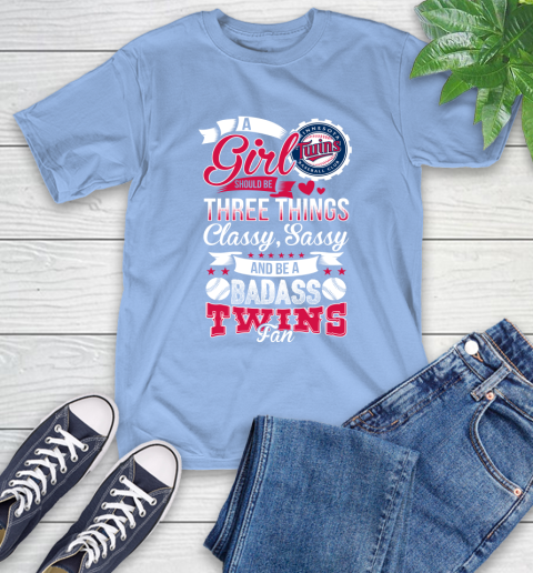 Minnesota Twins MLB Baseball A Girl Should Be Three Things Classy Sassy And A Be Badass Fan T-Shirt 12