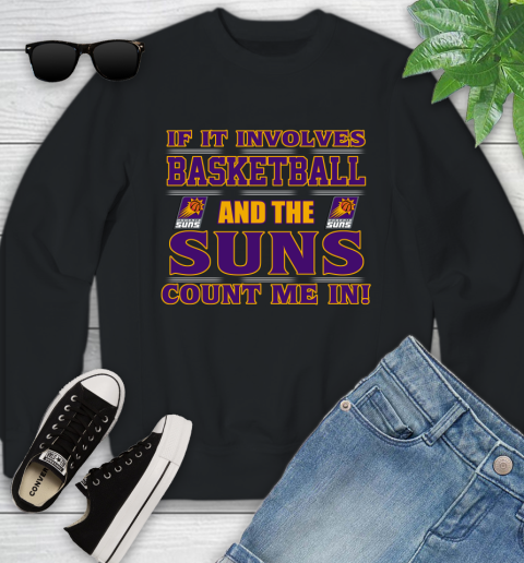 NBA If It Involves Basketball And Phoenix Suns Count Me In Sports Youth Sweatshirt 2