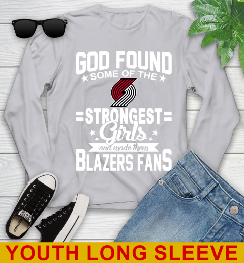 Portland Trail Blazers NBA Basketball God Found Some Of The Strongest Girls Adoring Fans Youth Long Sleeve 5