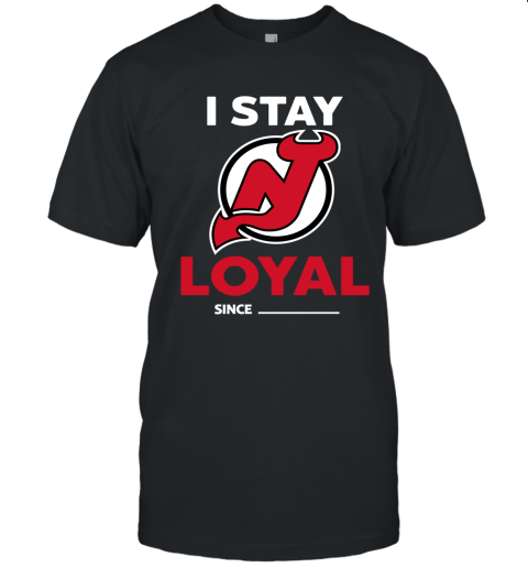 New Jersey Devils I Stay Loyal Since Personalized Unisex Jersey Tee