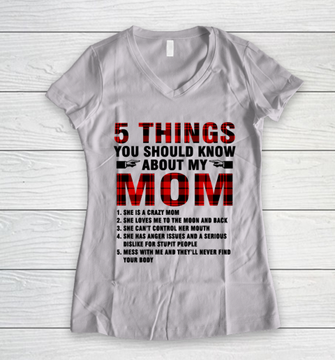 Mother's Day Funny Gift Ideas Apparel  5 Things You Should Know About My Mom T Shirt Women's V-Neck T-Shirt