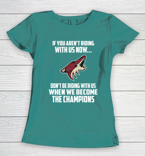 NHL Arizona Coyotes Hockey We Become The Champions Women's T-Shirt 10