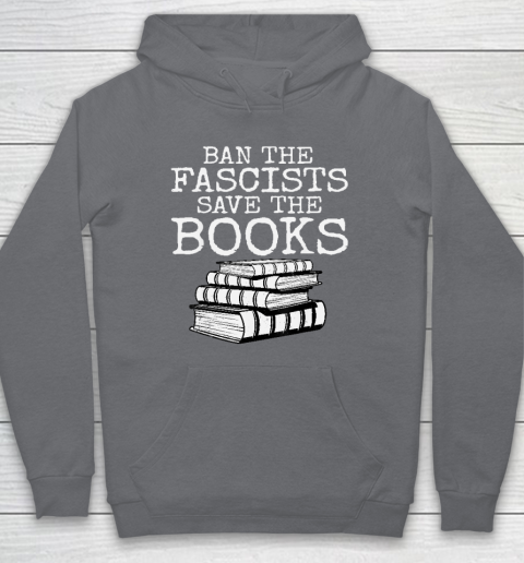 Ban The Fascists Save The Books Funny Book Lover Worm Nerd Hoodie 9