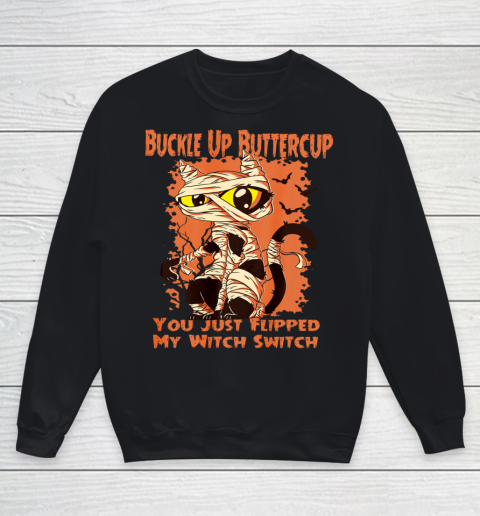 Cat Buckle Up Buttercup You Just Flipped My Witch Switch Youth Sweatshirt