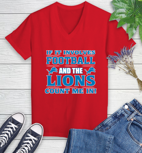 NFL If It Involves Football And The Detroit Lions Count Me In Sports Women's V-Neck T-Shirt 12
