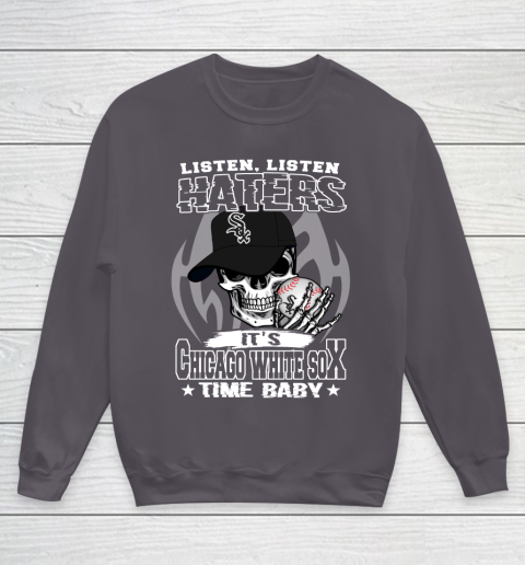 Listen Haters It is WHITE SOX Time Baby MLB Youth Sweatshirt 5