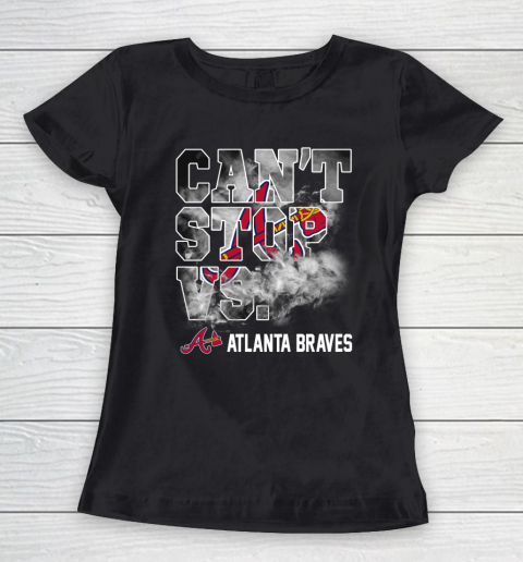 MLB Atlanta Braves Baseball Can't Stop Vs Atlanta Braves Women's T-Shirt