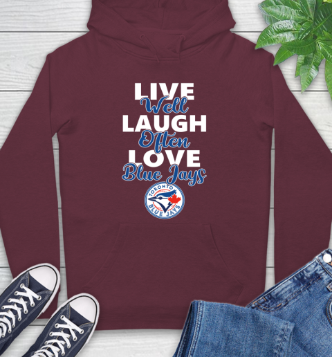 MLB Baseball Toronto Blue Jays Live Well Laugh Often Love Shirt Hoodie 6