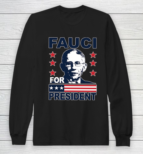 Fauci 2020 For President Long Sleeve T-Shirt
