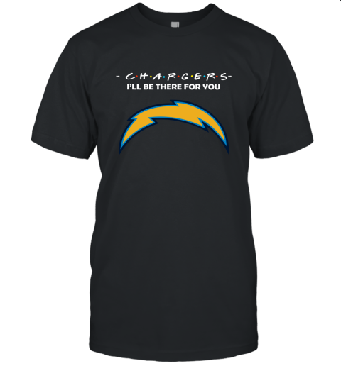 I'll Be There For You Los Angeles Chargers Friends Movie NFL Unisex Jersey Tee